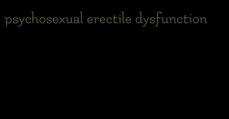 psychosexual erectile dysfunction