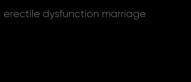 erectile dysfunction marriage