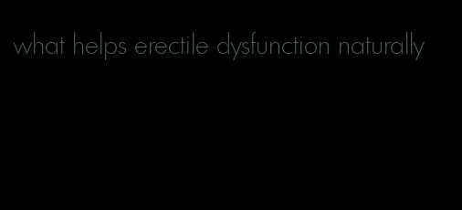 what helps erectile dysfunction naturally