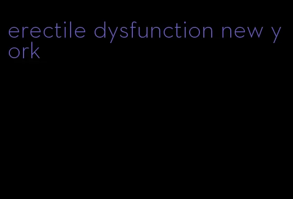 erectile dysfunction new york