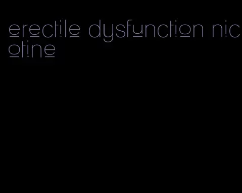 erectile dysfunction nicotine