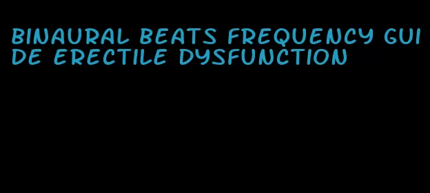 binaural beats frequency guide erectile dysfunction