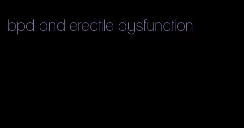 bpd and erectile dysfunction