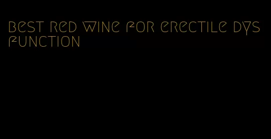 best red wine for erectile dysfunction