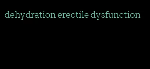 dehydration erectile dysfunction