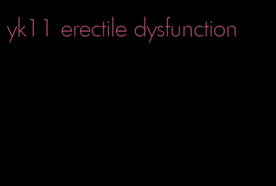 yk11 erectile dysfunction