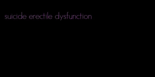 suicide erectile dysfunction