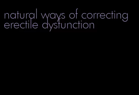 natural ways of correcting erectile dysfunction