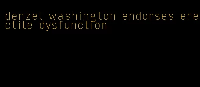 denzel washington endorses erectile dysfunction