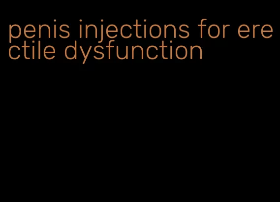 penis injections for erectile dysfunction