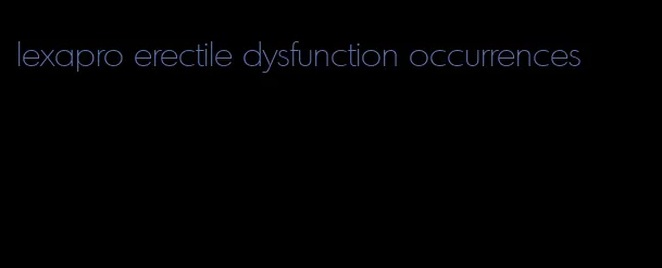 lexapro erectile dysfunction occurrences