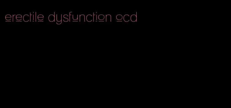 erectile dysfunction ocd