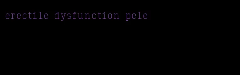 erectile dysfunction pele