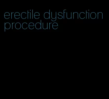 erectile dysfunction procedure