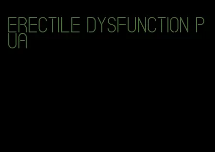 erectile dysfunction pua