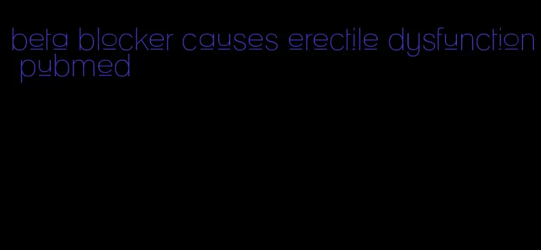 beta blocker causes erectile dysfunction pubmed