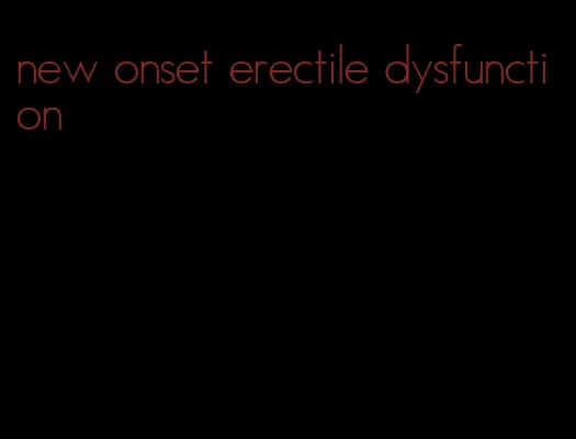 new onset erectile dysfunction