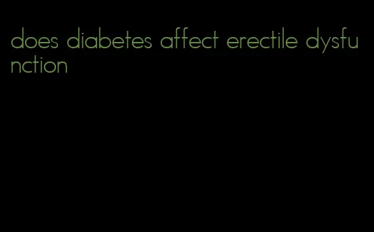 does diabetes affect erectile dysfunction