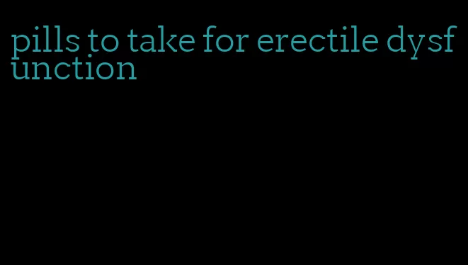 pills to take for erectile dysfunction