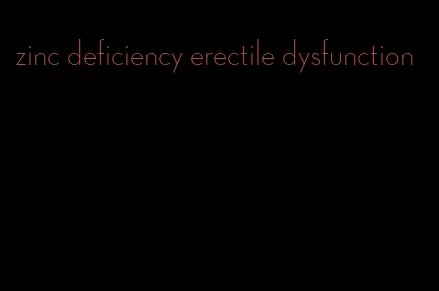 zinc deficiency erectile dysfunction