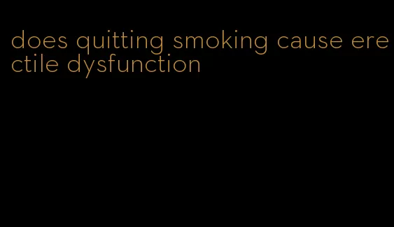 does quitting smoking cause erectile dysfunction