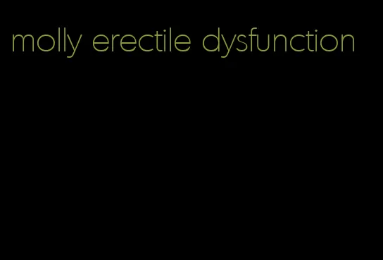 molly erectile dysfunction