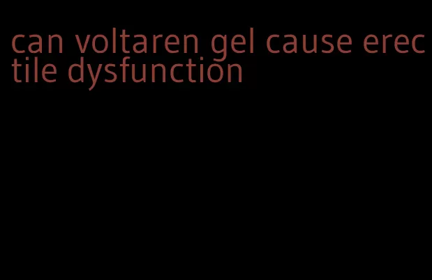 can voltaren gel cause erectile dysfunction