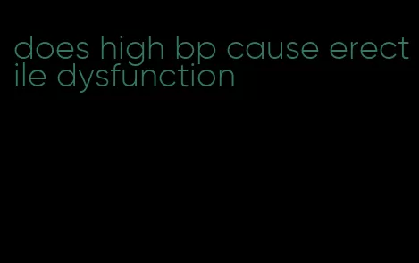 does high bp cause erectile dysfunction