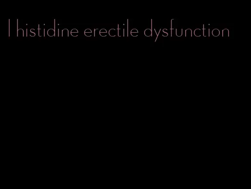 l histidine erectile dysfunction