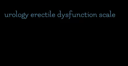 urology erectile dysfunction scale