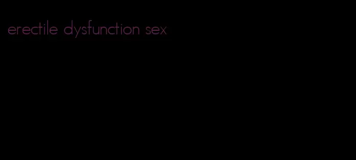 erectile dysfunction sex