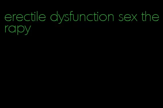 erectile dysfunction sex therapy