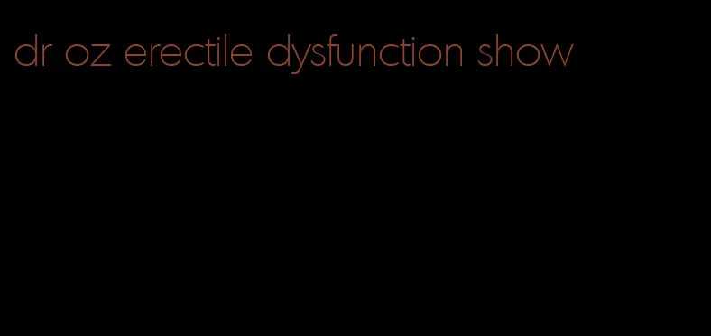 dr oz erectile dysfunction show