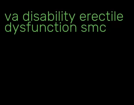 va disability erectile dysfunction smc