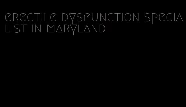 erectile dysfunction specialist in maryland