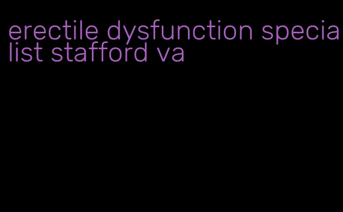 erectile dysfunction specialist stafford va