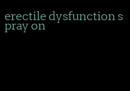 erectile dysfunction spray on