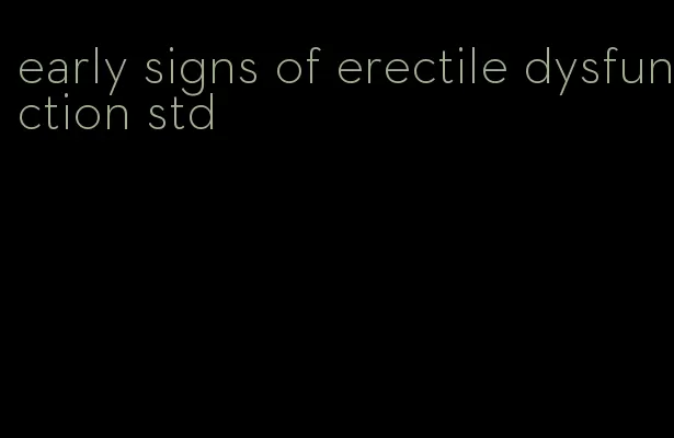 early signs of erectile dysfunction std