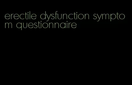 erectile dysfunction symptom questionnaire