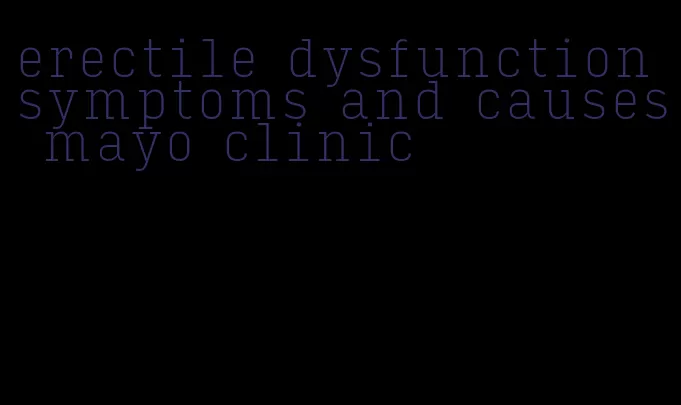 erectile dysfunction symptoms and causes mayo clinic