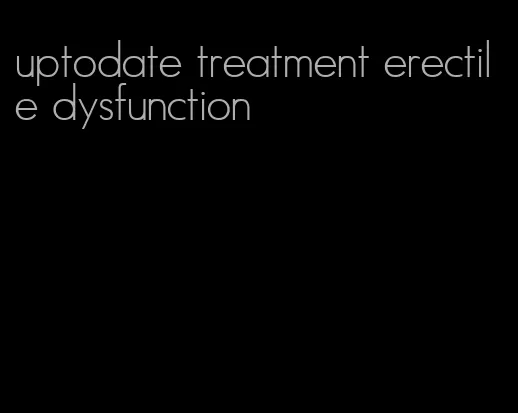 uptodate treatment erectile dysfunction