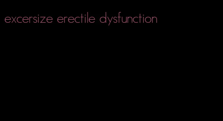 excersize erectile dysfunction