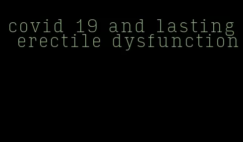 covid 19 and lasting erectile dysfunction