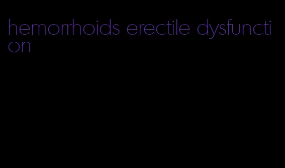 hemorrhoids erectile dysfunction