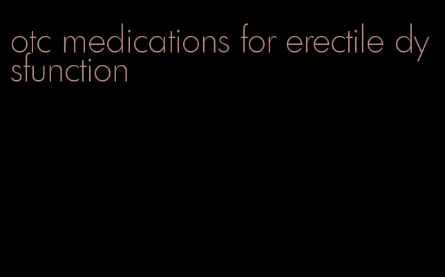 otc medications for erectile dysfunction