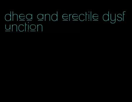 dhea and erectile dysfunction