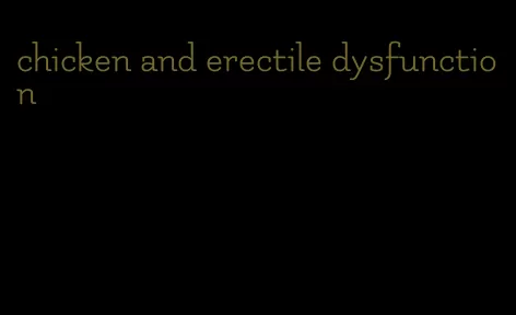 chicken and erectile dysfunction