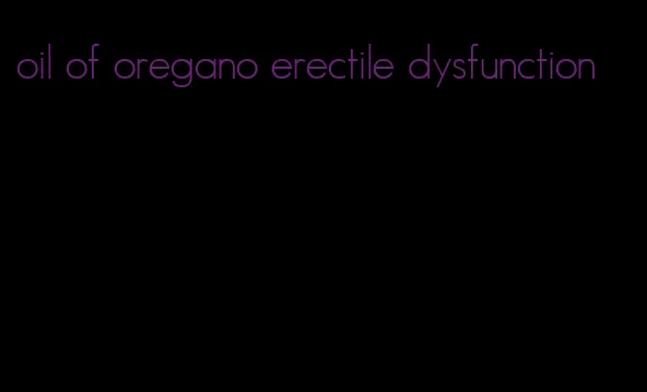 oil of oregano erectile dysfunction