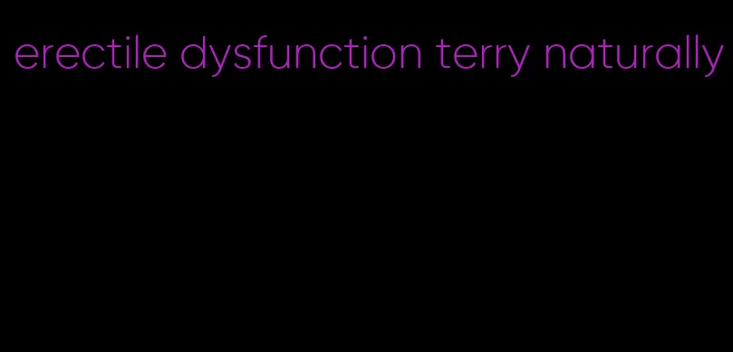 erectile dysfunction terry naturally