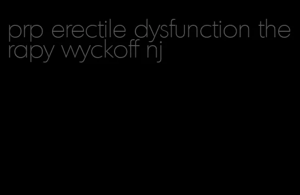 prp erectile dysfunction therapy wyckoff nj